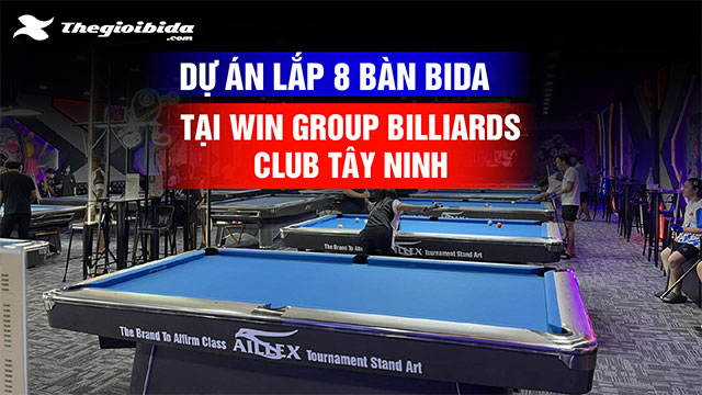 Công trình lắp 8 bàn bida tại Win Group Billiards Club Tây Ninh